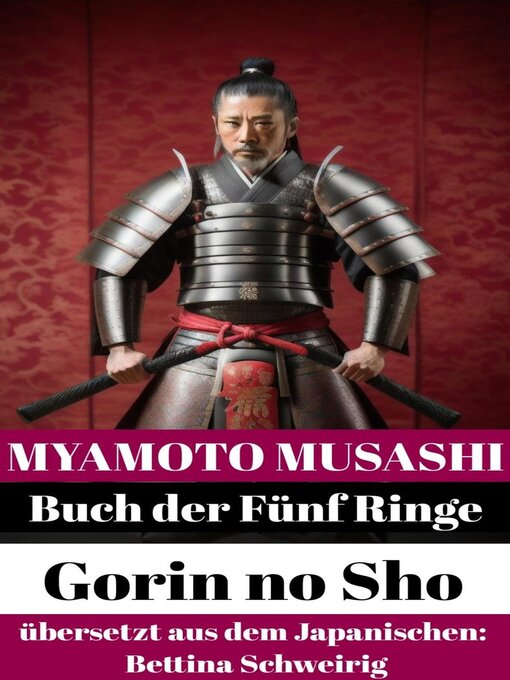 Title details for Myamoto Musashi Buch der Fünf Ringe * 五輪書 * Gorin no Sho. Übersetzt aus dem Japanischen. by Bettina Schweirig - Available